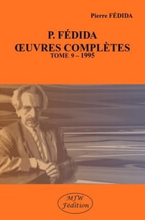 P. Fédida oeuvres complètes Tome 9 : 1995