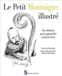 Le petit Montaigne illustré - 150 citations pour apprendre a mieux vivre