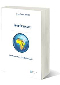 ÉPOPÉE BANTU : Des Grands Lacs à la Méditerranée