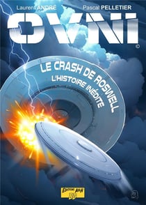 OVNI Tome 2 : Le crash de Roswell : L'histoire inédite