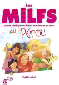 Les milfs tome 1 : les milfs au Pérou