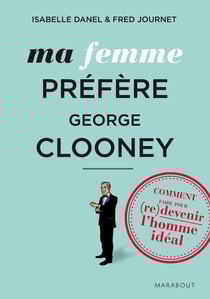 Ma femme préfère Georges Clooney