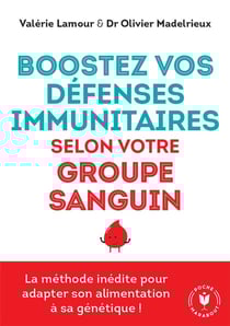 Boostez vos défenses immunitaires selon votre groupe sanguin