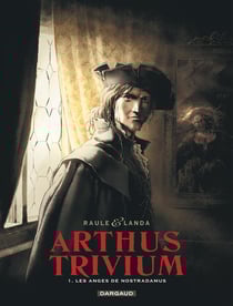 Arthus Trivium Tome 1 : les anges de Nostradamus