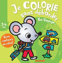 Je colorie sans déborder t.43 - en voyage - 2/4 ans