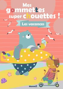 Mes gommettes super chouettes : les vacances