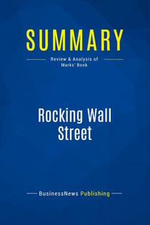 Summary: Rocking Wall Street : Review and Analysis of Marks' Book