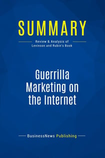Summary: Guerrilla Marketing on the Internet : Review and Analysis of Levinson and Rubin's Book