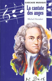 Jean-sebastien bach ou la cantate des anges
