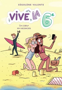 Vive la 6e ! Tome 4 : un coeur en vacances