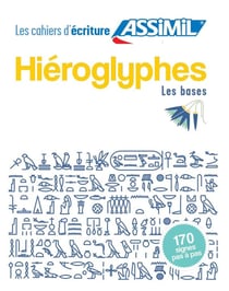 Les cahiers d'écriture : hiéroglyphes - les bases