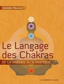Le langage des chakras - de la théorie à la pratique...