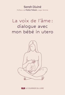 La voix de l'âme : Dialogue avec mon bébé in utero