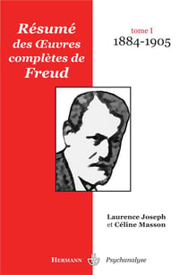 Résumé des oeuvres complètes de Freud. : Tome I. 1884-1905