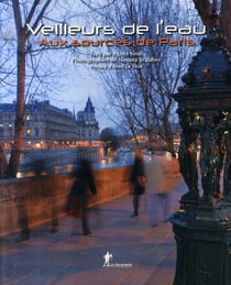 Veilleurs de l'eau - aux sources de paris