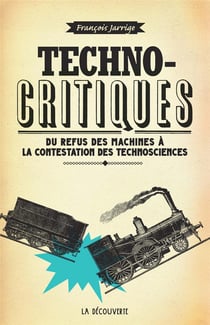 Technocritiques - du refus des machines à la contestation des technosciences