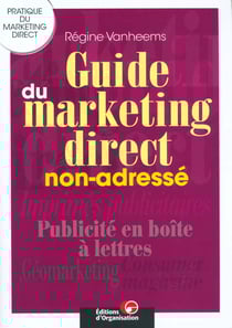 Guide du marketing direct non-adressé : Pratique du marketing direct