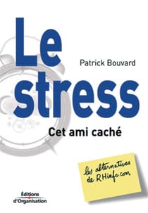 Le stress, cet ami caché : Les alternatives de RHinfo.com . Coll. RHinfo.com
