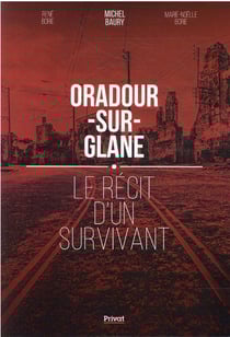 Oradour-sur-glane : le récit d'un survivant