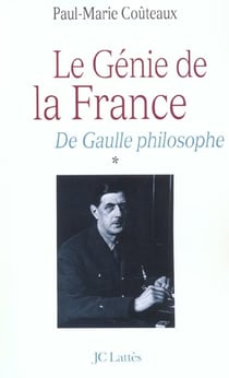 Le génie de la France Tome 1 - de Gaulle philosophe