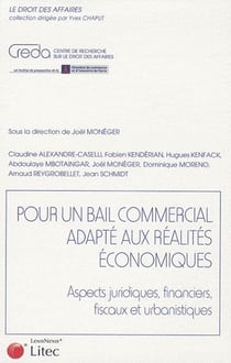 Pour un bail commercial adapté aux réalités économiques - aspects juridiques, financiers, fiscaux et urbanistiques