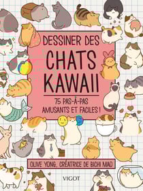 Dessiner des chats kawaii : 75 pas-à-pas amusants et faciles !
