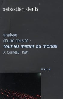 Tous les matins du monde - A Corneau, 1991 - analyse d oeuvre