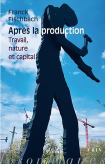 Après la production : travail, nature et capital