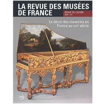 La revue des musées de France n.3 : le décor des clavecins en France au XVIIe siècle (édition 2019)