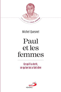 Paul et les femmes - ce qu'il a écrit, ce qu'on lui a fait dire