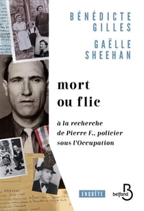 Mort ou flic : à la recherche de Pierre F., policier sous l'Occupation