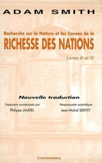 RECHERCHE SUR LA NATURE ET LES CAUSES DE LA RICHESSE DES NATIONS : LIVRE III ET IV