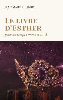 Le livre d'Esther : pour un temps comme celui-ci