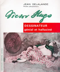 Victor hugo - dessinateur génial et halluciné