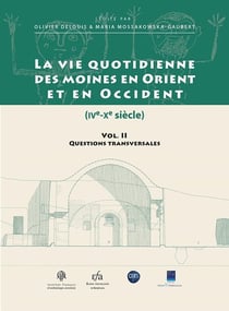 La vie quotidienne des moines en Orient et en Occident (IVe- Xe siècle) - II - questions transversales