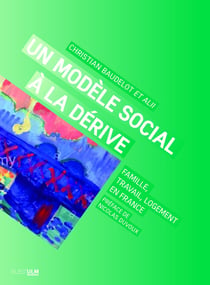 Un modèle social à la dérive : famille, travail, logement en France