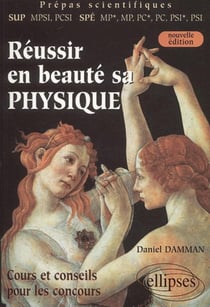 Réussir en beauté sa physique (MPSI-PCSI-MP*-MP-PC*-PC-PSI*-PSI) - Nouvelle édition (2e édition)