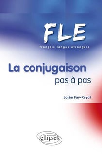 FLE - La conjugaison pas à pas (Français Langue Etrangère)