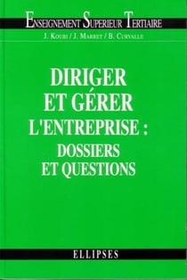 Diriger et gérer l'entreprise : dossiers et questions