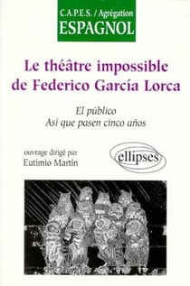Le théâtre impossible de Federico Garcia Lorca - el publico asi que pasen cinso anos
