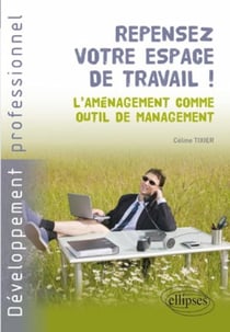 Repensez votre espace de travail ! l'aménagement comme outil de management