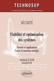 Sécurité - fiabilité et optimisation des systèmes - théorie et applications - cours et exercices corrigés