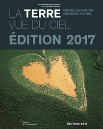 La Terre vue du ciel - un portrait aérien de la planète (édition 2017)