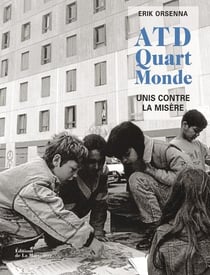 ATD quart monde, unis contre la misère - 60 ans de combat en photos