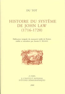 Du Tot. L'Histoire du système de John Law (1716-1720) : Publication intégrale du manuscrit inédit de Poitiers, établie et introduite par Antoin E. Murphy