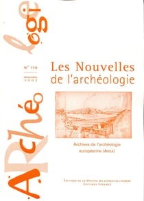 Les Les Nouvelles de l'archéologie, n° 110/novembre 2007 : Archives européennes de l'archéologie (Area)