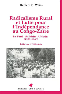 Radicalisme rural et lutte pour l'Indépendance au Congo-Zaïre - le Parti solidaire africain (1959-1960)