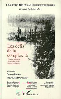 Les défis de la complexité : Vers un nouveau paradigme de la connaissance ? - Autour d'Edgar Morin et Georges Balandier