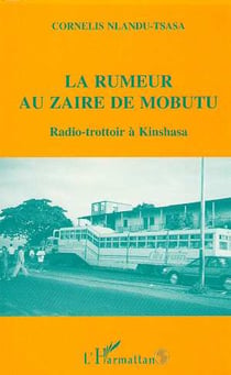 La rumeur au Zaïre de Mobutu : Radio-trottoir à Kinshasa