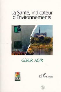 La santé, indicateur d'environnements t.2 - gérer, agir